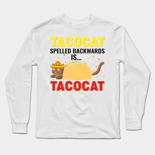 Tacocat spelled back wards is Tacocat Long Sleeve T-Shirt